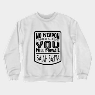 Isaiah 54 No Weapon Forged Against You will Prevail Crewneck Sweatshirt